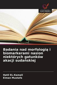 Produktbild: Badania nad morfologi&iquest; i biomarkerami nasion niekt&oacute;rych gatunk&oacute;w akacji suda&iquest;skiej