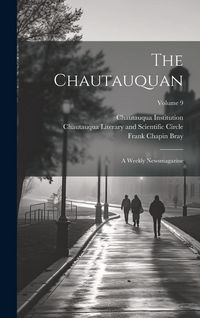 Produktbild: The Chautauquan: A Weekly Newsmagazine; Volume 9