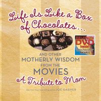Produktbild: Life Is Like a Box of Chocolates ... and Other Motherly Wisdom from the Movies: A Tribute to Mom