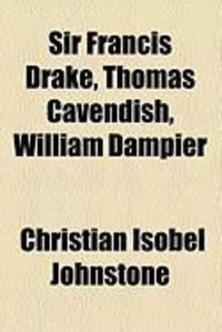 Produktbild: Sir Francis Drake, Thomas Cavendish, William Dampier