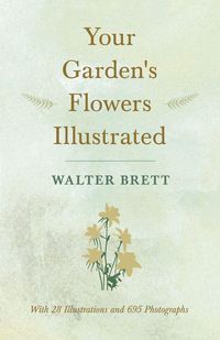 Produktbild: Your Garden's Flowers Illustrated - With 28 Illustrations and 695 Photographs
