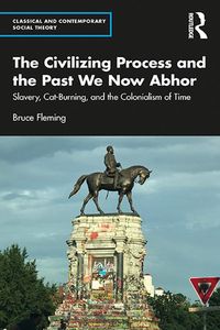 Produktbild: The Civilizing Process and the Past We Now Abhor