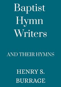 Produktbild: Baptist Hymn Writers and Their Hymns