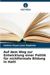 Produktbild: Auf dem Weg zur Entwicklung einer Politik f&uuml;r nichtformale Bildung in Haiti