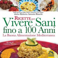 Produktbild: Ricette per vivere sani fino a 100 anni. La buona alimentazione mediterranea
