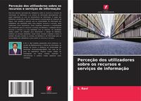 Produktbild: Perce&ccedil;&atilde;o dos utilizadores sobre os recursos e servi&ccedil;os de informa&ccedil;&atilde;o