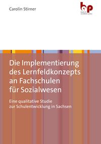 Produktbild: Die Implementierung des Lernfeldkonzepts an Fachschulen f&uuml;r Sozialwesen