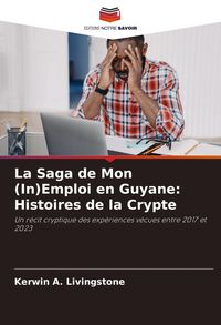 Produktbild: La Saga de Mon (In)Emploi en Guyane: Histoires de la Crypte