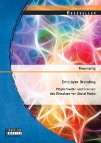 Produktbild: Employer Branding: M&ouml;glichkeiten und Grenzen des Einsatzes von Social Media
