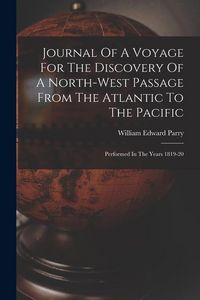 Produktbild: Journal Of A Voyage For The Discovery Of A North-west Passage From The Atlantic To The Pacific: Performed In The Years 1819-20