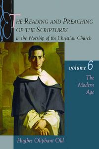 Produktbild: The Reading and Preaching of the Scriptures in the Worship of the Christian Church, Volume 6