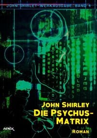 Produktbild: DIE PSYCHUS-MATRIX: John-Shirley-Werkausgabe, Band 4