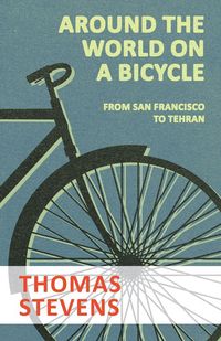 Produktbild: Around the World on a Bicycle - From San Francisco to Tehran