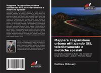 Produktbild: Mappare l'espansione urbana utilizzando GIS, telerilevamento e metriche spaziali