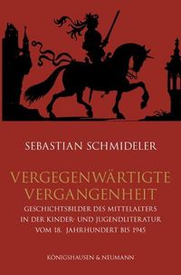 Produktbild: Schmideler, S: Vergegenw&auml;rtigte Vergangenheit