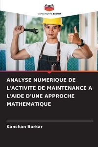 Produktbild: Analyse Numerique De L'activite De Maintenance a L'aide D'une Approche Mathematique