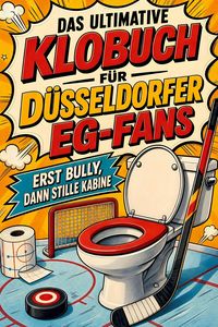 Produktbild: Das ultimative Klobuch f&uuml;r D&uuml;sseldorfer EG-Fans