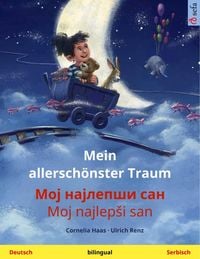 Produktbild: Mein allersch&ouml;nster Traum - &middot; Moj najlepsi san (Deutsch - Serbisch)
