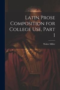 Produktbild: Latin Prose Composition for College Use, Part 1