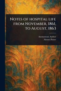 Produktbild: Notes of Hospital Life From November, 1861, to August, 1863