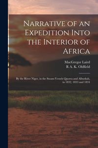 Produktbild: Narrative of an Expedition Into the Interior of Africa: By the River Niger, in the Steam-Vessels Quorra and Alburkah, in 1832, 1833 and 1834