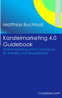 Produktbild: Kanzleimarketing 4.0 Guidebook - Onlinemarketing und E-Commerce f&uuml;r Anw&auml;lte und Steuerberater
