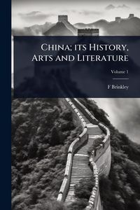 Produktbild: China; its History, Arts and Literature
