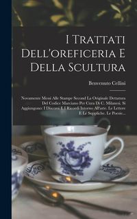 Bild vom Artikel I Trattati Dell'oreficeria E Della Scultura: Novamente Messi Alle Stampe Second La Originale Dettatura Del Codice Marciano Per Cura Di C. Milanesi. Si vom Autor Benvenuto Cellini