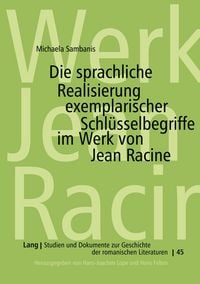 Produktbild: Die sprachliche Realisierung exemplarischer Schl&uuml;sselbegriffe im Werk von Jean Racine