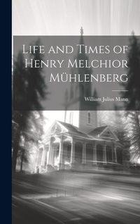 Produktbild: Life and Times of Henry Melchior M&uuml;hlenberg