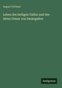 Produktbild: Leben des heiligen Gallus und des Abtes Otmar von Sanktgallen