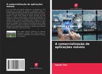 Produktbild: A comercializa&ccedil;&atilde;o de aplica&ccedil;&otilde;es m&oacute;veis