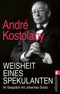 Bild vom Artikel Weisheit eines Spekulanten vom Autor André Kostolany