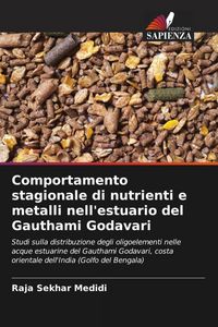 Produktbild: Comportamento stagionale di nutrienti e metalli nell'estuario del Gauthami Godavari
