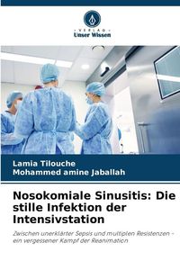 Produktbild: Nosokomiale Sinusitis: Die stille Infektion der Intensivstation