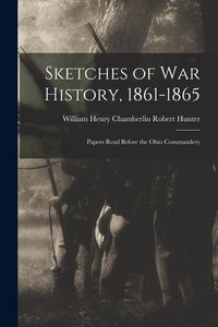 Produktbild: Sketches of War History, 1861-1865: Papers Read Before the Ohio Commandery