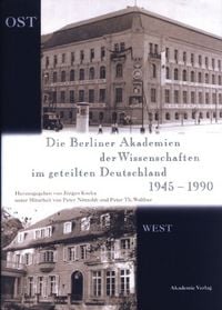 Produktbild: Die Berliner Akademien der Wissenschaften im geteilten Deutschland 1945&ndash;1990