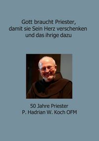 Produktbild: Gott braucht Priester, damit sie Sein Herz verschenken und das ihrige dazu