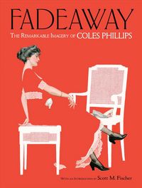 Produktbild: Phillips, C: Fadeaway: the Remarkable Imagery of Coles Phill