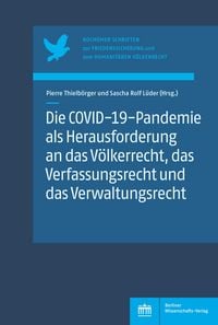 Produktbild: Die COVID-19-Pandemie als Herausforderung an das V&ouml;lkerrecht, das Verfassungsrecht und das Verwaltungsrecht