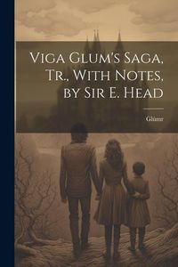 Produktbild: Viga Glum's Saga, Tr., With Notes, by Sir E. Head