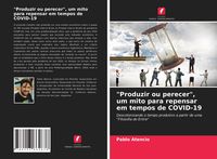 Produktbild: "Produzir ou perecer", um mito para repensar em tempos de COVID-19