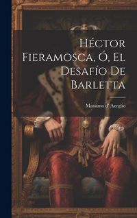 Produktbild: H&eacute;ctor Fieramosca, &Oacute;, El Desaf&iacute;o De Barletta