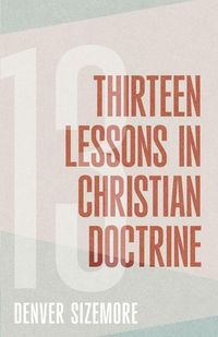 Produktbild: Thirteen Lessons in Christian Doctrine