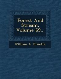 Produktbild: Forest And Stream, Volume 69...