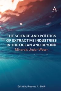 Produktbild: The Science and Politics of Extractive Industries in the Ocean and Beyond