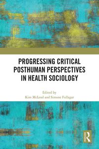 Produktbild: Progressing Critical Posthuman Perspectives in Health Sociology