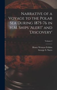 Produktbild: Narrative of a Voyage to the Polar Sea During 1875-76 in H.M. Ships 'Alert' and 'Discovery'; Volume 2