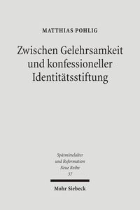 Bild vom Artikel Zwischen Gelehrsamkeit und konfessioneller Identitätsstiftung vom Autor Matthias Pohlig