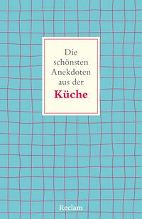Produktbild: Die sch&ouml;nsten Anekdoten aus der K&uuml;che